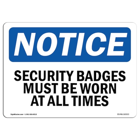 Signmission Sign, 7" H, 10" W, Rigid Plastic, NOTICE Security Badges Must Be Worn At All Times Sign, Landscape OS-NS-P-710-L-16553